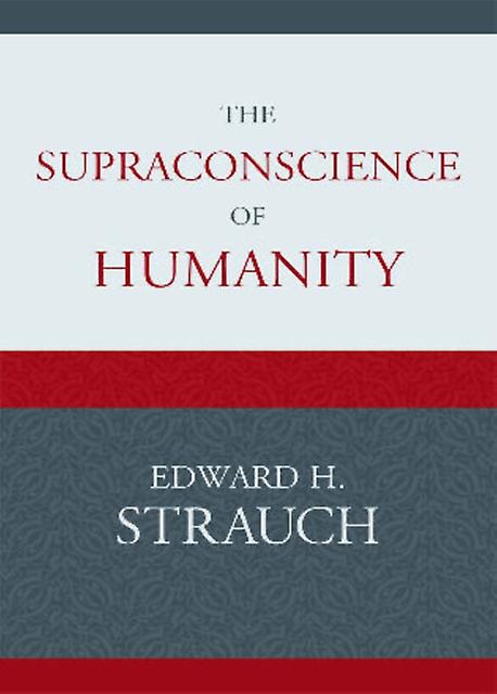 The Supraconscience Of Humanity by Edward H. Strauch Paperback Book