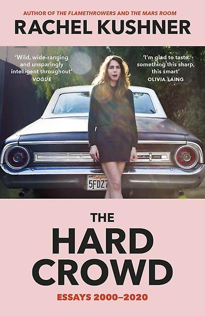 The Hard Crowd by Rachel Kushner Paperback
