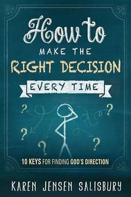 How To Make The Right Decision Every Time by Karen Jensen Salisbury Paperback
