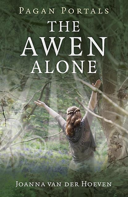 Pagan Portals The Awen Alone Walking The Path Of The Solitary Druid by Joanna Van Der Hoeven Paperback Book