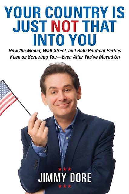 Your Country Is Just Not That Into You by Jimmy Dore Paperback