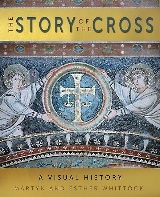 The Story Of The Cross by Martyn Whittock Hardback Book