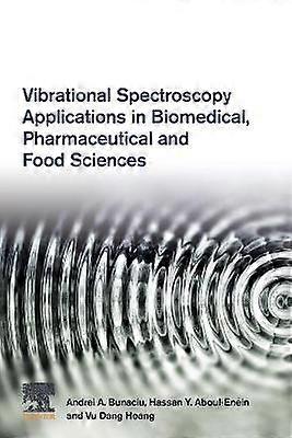 Vibrational Spectroscopy Applications in Biomedical Pharmaceutical and Food Sciences