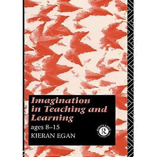 Imagination in Teaching and Learning: Ages 8 to 15