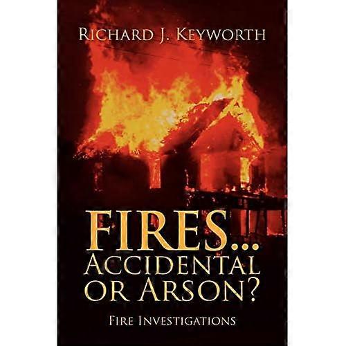 Fires...Accidental or Arson?: Fire Investigations