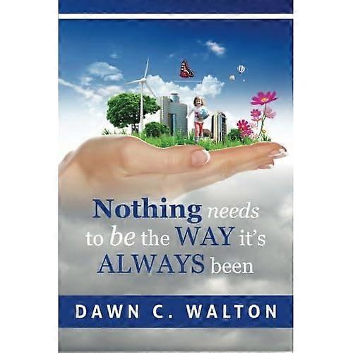 Nothing Needs to Be the Way it's Always Been