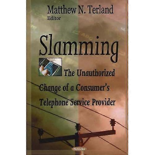 Slamming: the Unauthorized Change of a Consumer's Telephone Service Provider