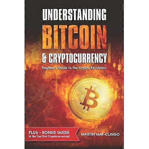 Förstå Bitcoin & Cryptocurrency: Nybörjare Guide till kryptorevolutionen