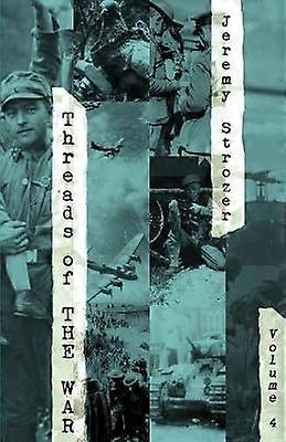 Threads of The War Volume IV