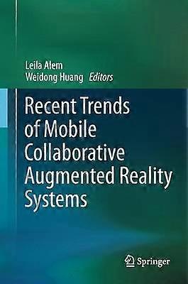 Recent Trends of  Mobile Collaborative Augmented Reality Systems