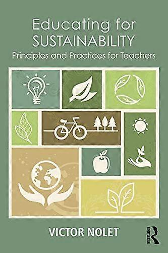 Educating for Sustainability: Principles and Practices for Teachers