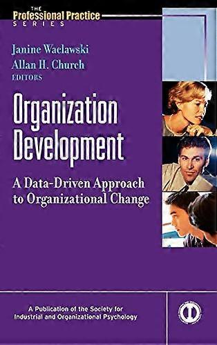 Organization Development: A Data Driven Approach to Organizational Change