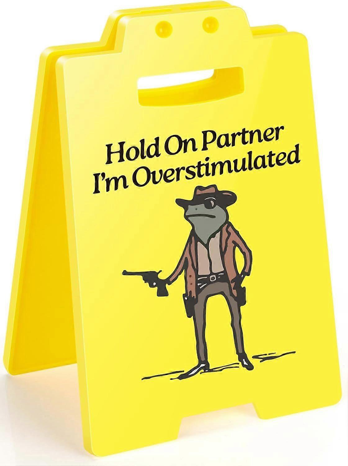 Hold On Partner I'm Overstimulated Humorous Desk Sign - Stress Relief Gifts for Colleagues, Funny Office Decor for Coworkers and Friends