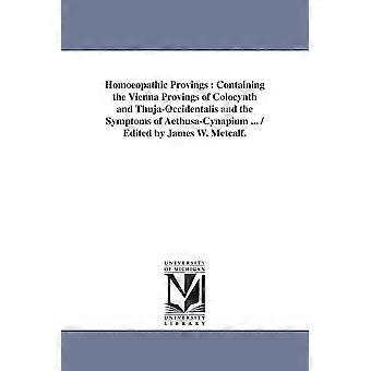 Homoeopathic Provings Containing The Vienna Provings Of Colocynth And Thuja-occi - James W. Metcalf - Paperback - en Book