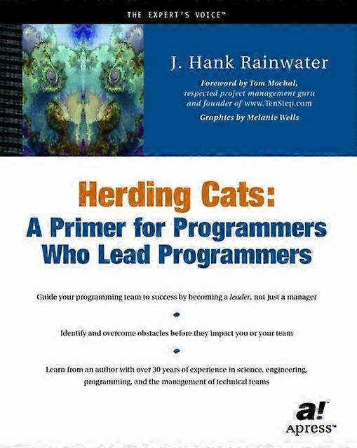 Herding Cats A Primer For Programmers Who Lead Programmers - J. Hank Rainwater