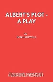 Albert's Plot - Acting Edition S. - Bob Hartwell - Plays, playscripts - Concord Theatricals, Ltd - Paperback
