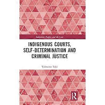 Indigenous Courts Self Determination and Criminal Justice