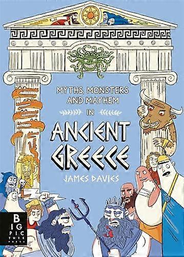 Myths Monsters and Mayhem in Ancient Greece