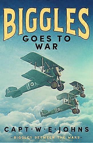 Biggles Goes To War by Captain W. E. Johns Hardback Book