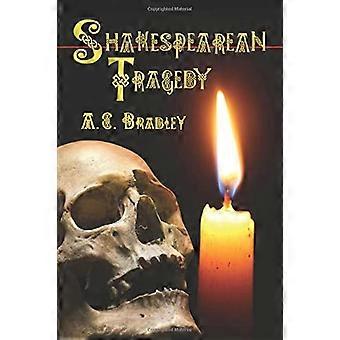 Shakespearean Tragedy:  - Lectures on Hamlet,  - Othello, King Lear, Macbeth
