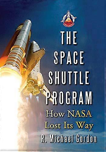 Il programma Space Shuttle: Come NASA perso la sua strada