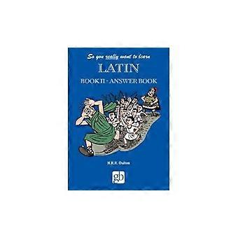 Du willst also wirklich Latein lernen 2 - Antwortbuch (also willst du wirklich Latein lernen)