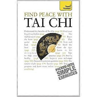 Find Peace with Tai Chi: Teach Yourself