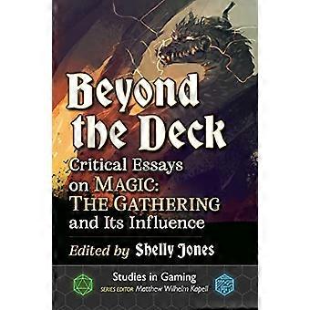 Beyond the Deck: Critical Essays on Magic: The Gathering and Its Influence (Studies in Gaming)