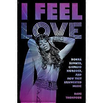 I Feel Love: Donna Summer, Giorgio Moroder och hur de återuppfann musiken