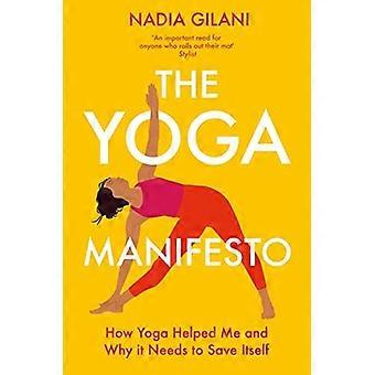 Das Yoga-Manifest: Wie Yoga mir geholfen hat und warum es sich selbst retten muss