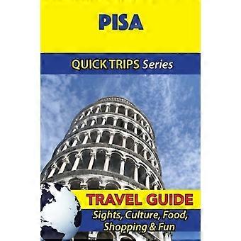 Pisa Reisgids (Quick Trips Series): Bezienswaardigheden, Cultuur, Eten, Winkelen & Plezier