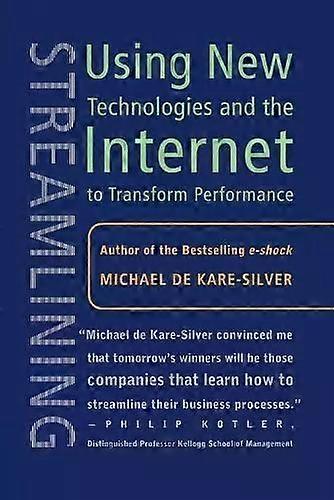Streamlining Using New Technologies And The Internet To Transform Performance - Michael De Kare-Silver