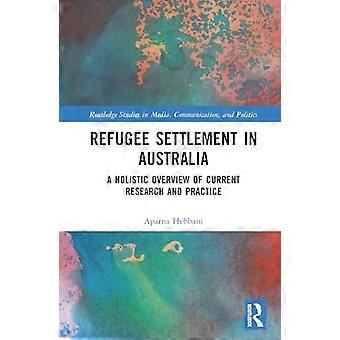 Refugee Settlement in Australia A Holistic Overview of Current Research and Practice