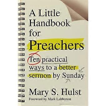A Little Handbook For Preachers Ten Practical Ways To A Better Sermon By Sunday - Mary S. Hulst - Paperback - en Book
