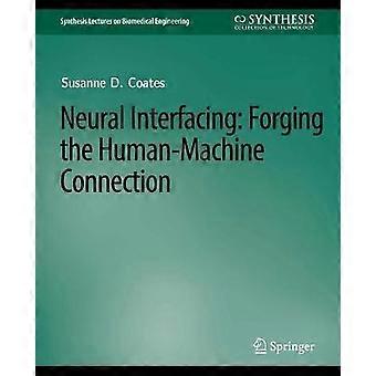 Neural Interfacing Forging The Human-machine Connection - Coates,Jr., Thomas D - Paperback - en Book