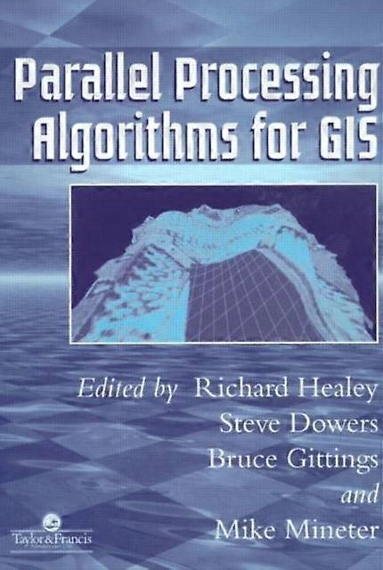 Parallel Processing Algorithms For Gis - Taylor & Francis Ltd