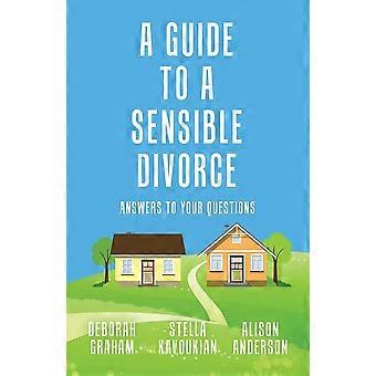 A guide to a sensible divorce answers to your questions