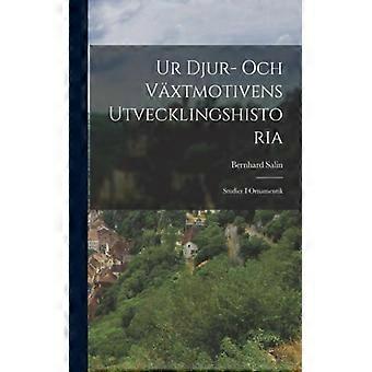 Ur Djur- Och Vxtmotivens Utvecklingshistoria Studier I Ornamentik - Bernhard Salin - Paperback - English Book - History