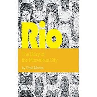 Rio The Story Of The Marvelous City - Orde Morton - Hardcover - English Book - History