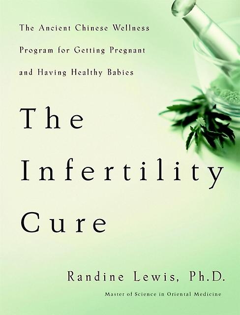 Infertility Cure - Lewis, Randine, PhD PhD