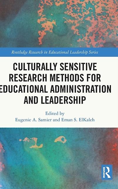 Culturally Sensitive Research Methods For Educational Administration And Leaders Hardback Book