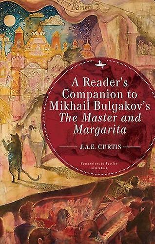 A Readers Companion To Mikhail Bulgakovs The Master And Margarita by J.A.E. Curtis Hardback Book