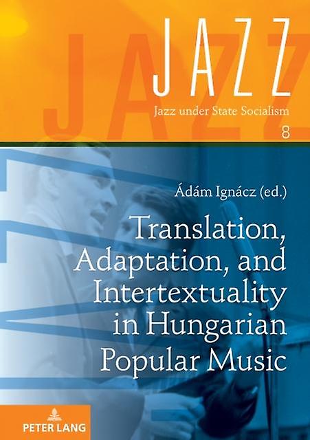 Translation Adaptation And Intertextuality In Hungarian Popular Music Paperback Book