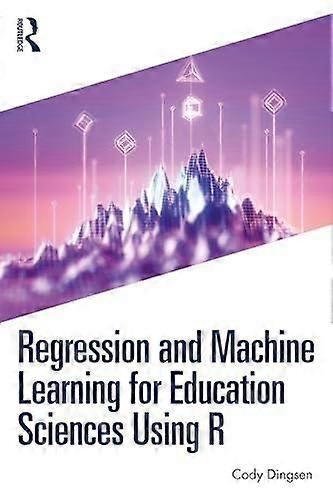 Regression And Machine Learning For Education Sciences Using R - Cody Dingsen - Research methods: general - Taylor & Francis Ltd - Paperback