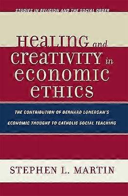 Healing and Creativity in Economic Ethics