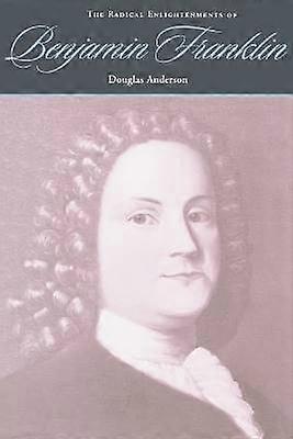 Iluminismul radical al lui Benjamin Franklin