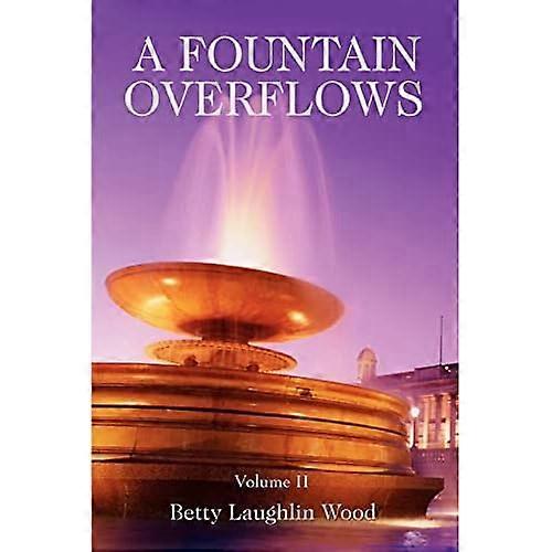 A Fountain Overflows: Volume II