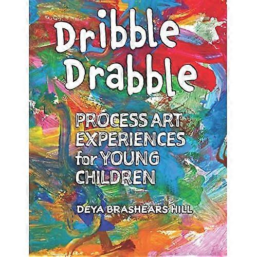 Dribble Drabble: Process Art Experiences for Young Children