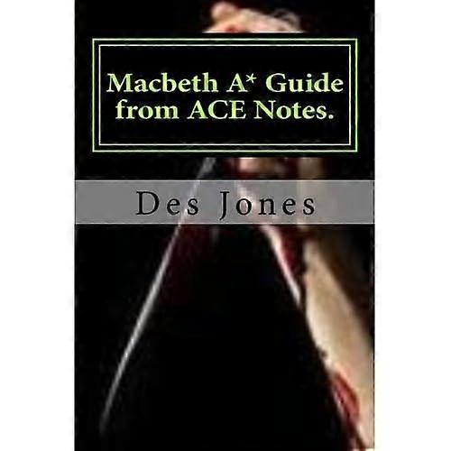 Macbeth. A* Guide from Ace Notes.