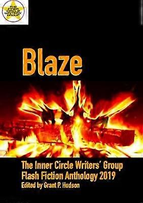 Blaze: The Inner Circle Writers' Group Flash Fiction Anthology 2019